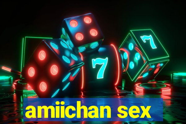 amiichan sex